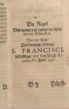 Die Regel Vnd manier deß Lebens der Brüder vnd Schwestern - Von der Buß, Des drittens Ordens S. Francisci, bekräfftiget von dem Papst Nicolao IV. Anno 1291.
