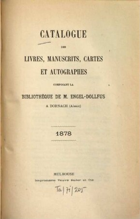 Catalogue des livres, manuscrits, cartes et autographes composant la Bibliothèque de M. Engel-Dollfus à Dornach  : [Rückent.:] Bibliothèque Engel-Dollfus. Catalogue. [Frédéric Engel-Dollfus]