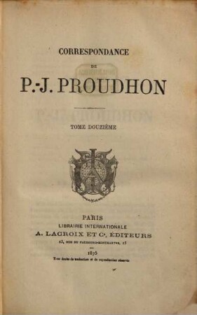 Correspondance Correspondance de P.-J. Proudhon. 12
