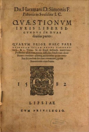 Hartmani Pistoris Quaestionum iuris tam Romani quam Saxonici liber .... 2,1. (1582)