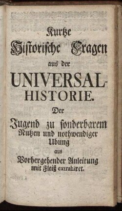 Kurtze Historische Fragen aus der Universal-Historie.
