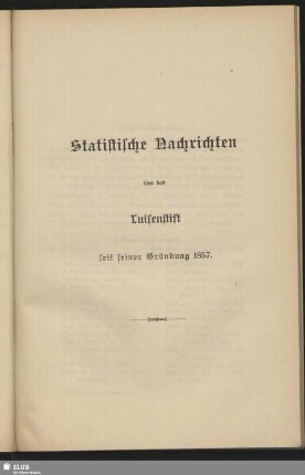 Statistische Nachrichten über das Luisenstift seit seiner Gründung 1857