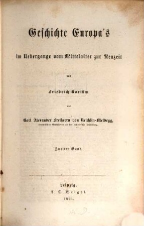 Geschichte Europa's im Übergange vom Mittelalter zur Neuzeit von Friedrich Kortüm und Karl Albert Frhrn von Reichlin-Meldegg. II