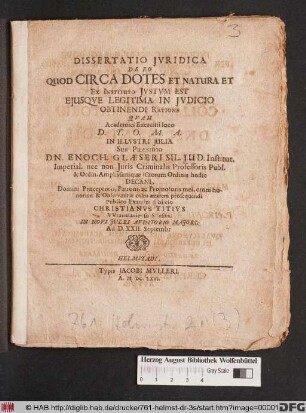 Dissertatio Iuridica De Eo Quod Circa Dotes Et Natura Et Ex Instituto Iustum Est Eiusque Legitima In Iudicio Obtinendi Ratione