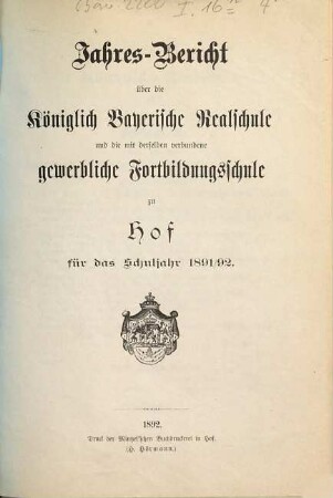 Jahresbericht über die Königlich-Bayerische Realschule und die mit derselben verbundene Gewerbliche Fortbildungsschule zu Hof : für das Schuljahr .... 1891/92