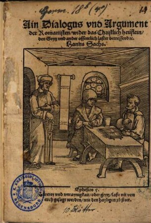 Ain Dialogus vnd Argument der Romanisten, wider das Christlich heüflein, den Geytz vnd ander offentlich laster betreffend [et]c.