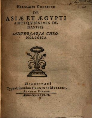 Hermanni Conringii De Asiae Et Aegypti Antiquissimis Dynastiis Adversaria Chronologica