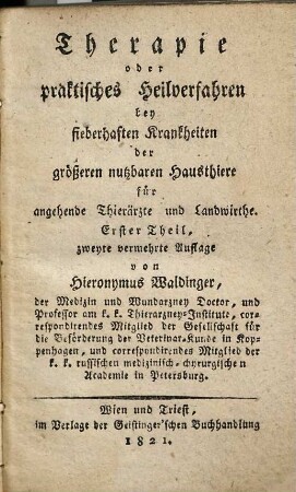 Therapie oder praktisches Heilverfahren bey fieberhaften Krankheiten der größeren nutzbaren Hausthiere : für angehende Thierärzte und Landwirthe, 1