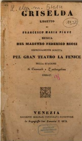 Griselda : libretto ; espressamente scritta pel Gran Teatro La Fenice nella stagione di carnovale e quadragesima 1846 - 47