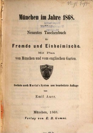 München im Jahre 1868 : neuestes Taschenbuch für Fremde und Einheimische ; mit Plan von München und vom englischen Garten