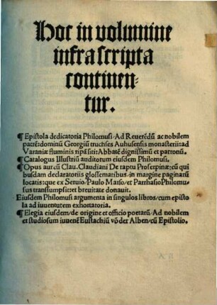 Hoc in volumine infra scripta continentur Epistola dedicatoria Philomusi ... Opus aureu[m] Clau. Claudiani De raptu Proserpinae : cu[m] quibusdam glossematibus ...