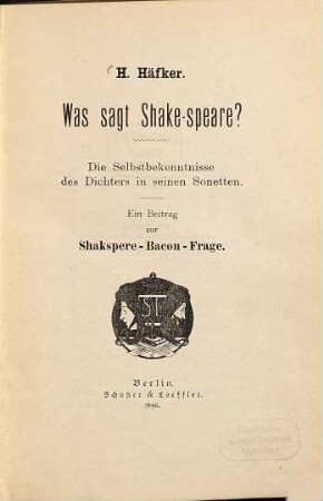 Was sagt Shake-speare? : die Selbstbekenntnisse des Dichters in seinen Sonetten ; ein Beitrag zur Shakspere-Bacon-Frage