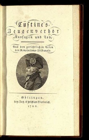 Custine's Zeugenverhör Aussagen und Tod : Aus den gerichtlichen Acten des Revolutions-Tribunals