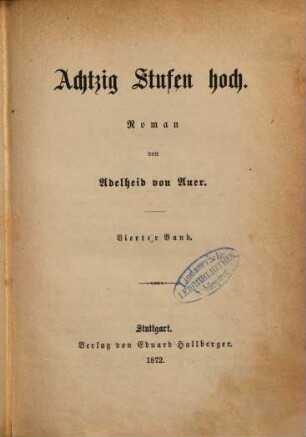 Achtzig Stufen hoch : Roman von Adelheid von Auer. 4