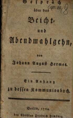 Gespräch über das Beicht- und Abendmahlgehn : ein Anhang zu dessen Kommunionbuch