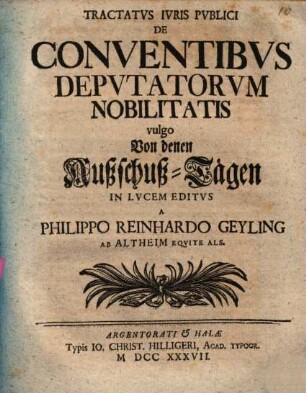 Tractatus iuris publici de conventibus deputatorum nobilitatis, vulgo von denen Außschuß-Tägen