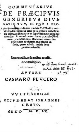 Commentarius de praecipuis generibus divinationum : in quo a prophetiis autoritate divina traditis & a Physicis coniecturis, discernuntur ...