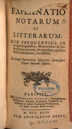 Explanatio notarum et litterarum, quae frequentius in antiquis lapidibus, marmoribus & auctoribus occurrunt