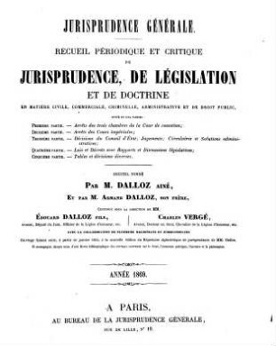 Jurisprudence générale : recueil périodique et critique de jurisprudence, de législation et de doctrine. 1869