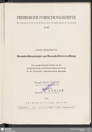 Braunkohlenenergie und Braunkohlenveredlung : eine perspektivische Studie für die Energieplanung und Braunkohlenverwertung in der Deutschen Demokratischen Republik