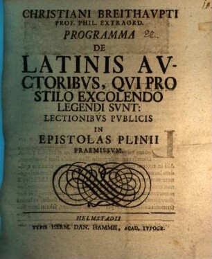 Christiani Breithaupti ... Programma de latinis avctoribvs, qvi pro stilo excolendo legendi svnt: Lectionibvs pvblicis in Epostolas Plinii praemissvm