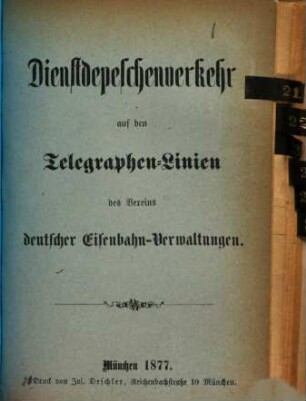 Dienstdepeschenverkehr auf den Telegraphen-Linien des Vereins deutscher Eisenbahn-Verwaltungen