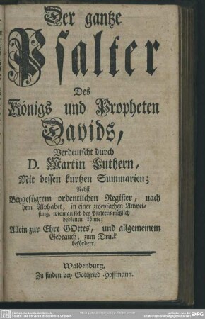 Der gantze Psalter Des Königs und Propheten Davids, Verdeutscht durch D. Martin Luthern ...