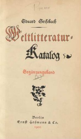 Erg. Bd.: Weltlitteratur-Katalog eines Bibliophilen mit litterarischen und bibliographischen