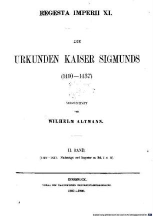 Die Urkunden Kaiser Sigmunds (1410-1437) verzeichnet von Wilhelm Altmann, 2 = XI,2
