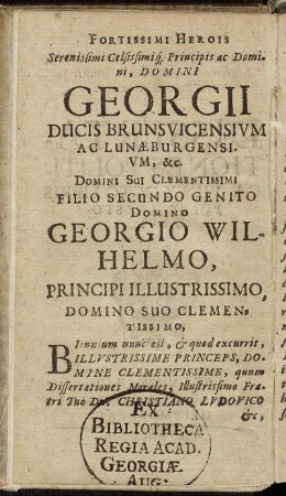 Fortissimi Herois Serenissimi [...] Domini Georgii Ducis Brunsvicensium Ac Lunæburgensium [...] Domino Wilhelmo, Principi Illustrissimo, Domino Suo Clementissimo [...]
