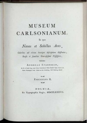 Fasc. 2,Text: Museum Carlsonianum, In quo Novas et Selectas Aves, Coloribus ad vivum brevique descriptione illustratas, Suasu et sumtibus Generosissimi Possessoris,. Fasciculus II., Text