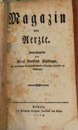 Magazin vor Aerzte. 1, [1] = Stück 1 - 6. 1775/76 (1778)