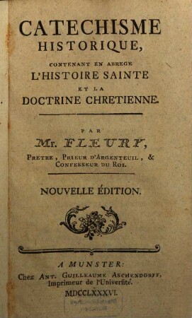 Catechisme Historique : Contenant En Abrege L'Histoire Sainte Et La Doctrine Chretienne