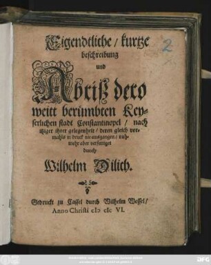 Eigendtliche/ kurtze beschreibung und Abriß dero weitt berümbten Keyserlichen stadt Constantinopel
