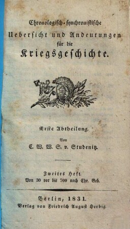 Chronologisch-synchronistische Uebersicht und Andeutungen für die Kriegsgeschichte, Abt. 1, H. 2. Von 30 vor bis 700 n. Chr. Geburt