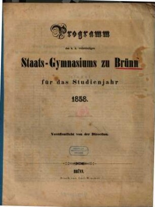 Programm des Kais.-Königl. Staats-Gymnasiums zu Brünn für das Studienjahr .... 1858