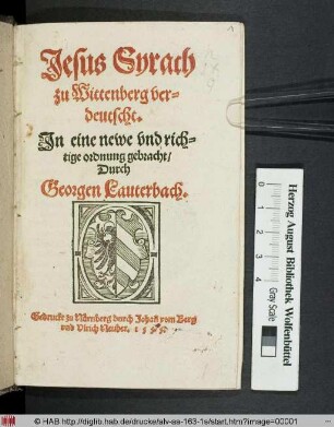 Jesus Syrach || zu Wittenberg ver=||deudscht.|| In eine newe vnd rich=||tige ordnung gebracht/|| Durch || Georgen Lauterbach.||
