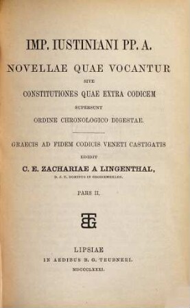 Imp. Iustiniani PP. A. Novellae quae vocantur : sive constitutiones quae extra codicem supersunt ordine chronologico digestae, 2