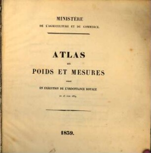 Atlas des poids et mesures dressé en exécution de l'ordonnance royale du 16 juin 1839