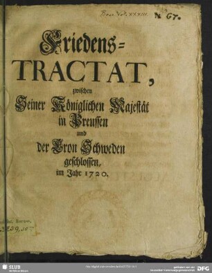 Friedens-Tractat zwischen Seiner Königlichen Majestät in Preussen und der Cron Schweden : geschlossen im Jahr 1720