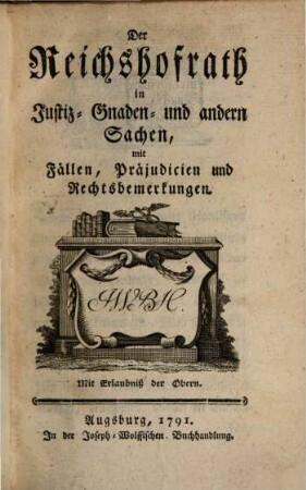 Der Reichs-Hofrath in Justiz-, Gnaden- und anderen Sachen