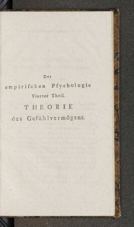 Der empirischen Psychologie Vierter Theil. Theorie des Gefühlvermögens.