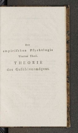 Der empirischen Psychologie Vierter Theil. Theorie des Gefühlvermögens.