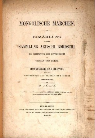 Mongolische Märchen : Erzählung aus der Sammlung Ardschi Bordschi ; Ein Seitenstück zum Gottesgericht in Tristan und Isolde