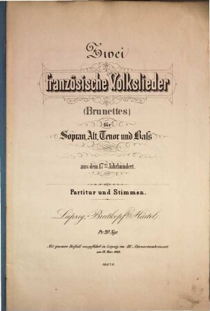 2 französische Volkslieder : (brunettes) ; für Sopran, Alt, Tenor u. Bass ; aus d. 17. Jh.
