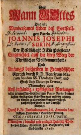 Der Mann Gottes : das ist: wundersames Leben deß gottseeligen Patris Joannis Josephi Surin d. Gesellschafft Jesu Priestern. 1. (1746). - 307 S.