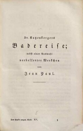 Jean Paul's ausgewählte Werke. Funfzehnter Band, Dr. Katzenbergers Badereise : nebst einer Auswahl verbesserter Werkchen