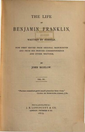 The Life of Benjamin Franklin, written by himself. 3