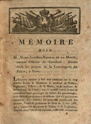 Mémoire pour M. Marc-Antoine-Nicolas de LaMotte, ancien officier de Cavalerie, détenu dans les prisons de la consiergerie du Palais à Paris, contre la plainte du procureur-général du ci-devant parlement de Paris et la procédure qui l'a suivie, sur les faits du marché du collier et de la supposition d'écriture et de signature de la reine
