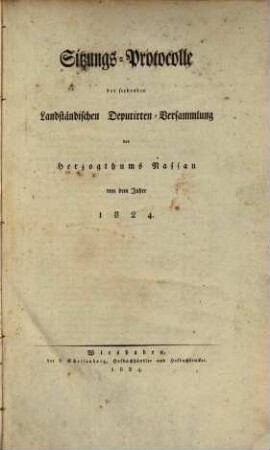 Sitzungs-Protocolle der Landständischen Deputirten-Versammlung des Herzogthums Nassau. 1824